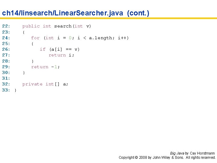 ch 14/linsearch/Linear. Searcher. java (cont. ) 22: 23: 24: 25: 26: 27: 28: 29: