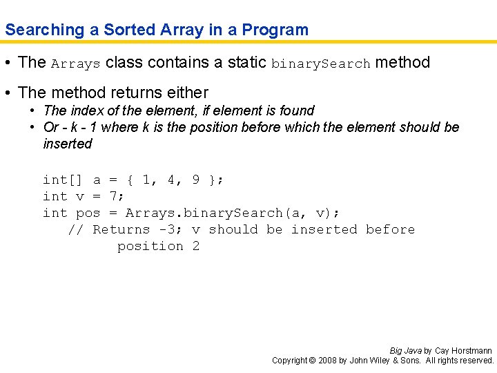 Searching a Sorted Array in a Program • The Arrays class contains a static