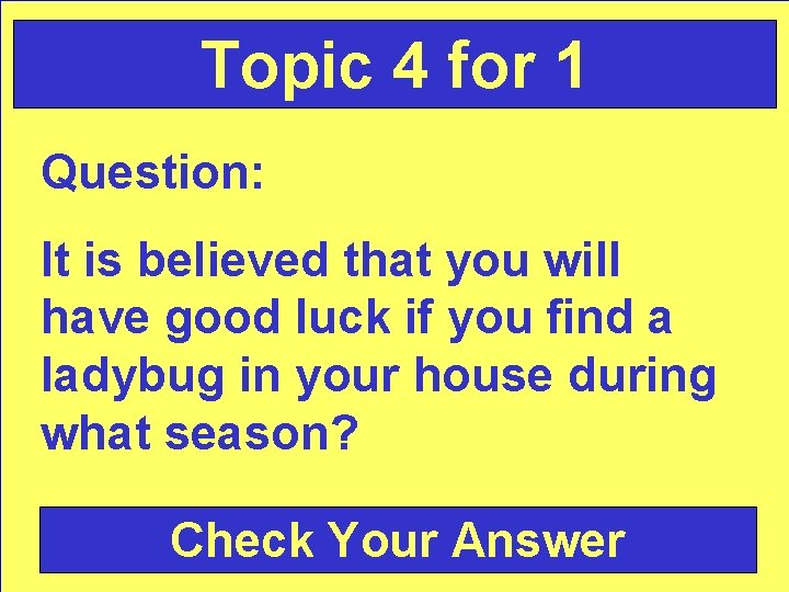 Topic 4 for 1 Question: It is believed that you will have good luck