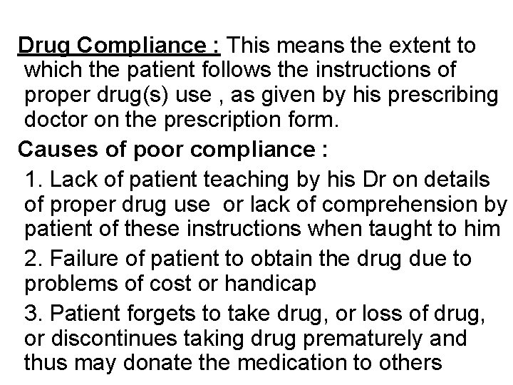 Drug Compliance : This means the extent to which the patient follows the instructions