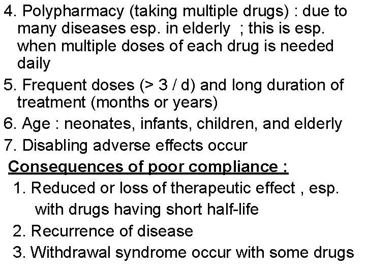 4. Polypharmacy (taking multiple drugs) : due to many diseases esp. in elderly ;