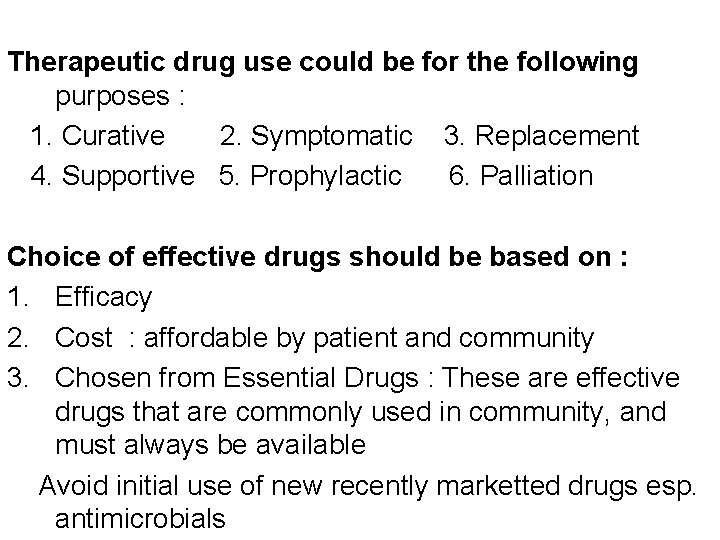 Therapeutic drug use could be for the following purposes : 1. Curative 2. Symptomatic