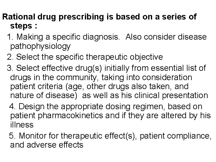 Rational drug prescribing is based on a series of steps : 1. Making a