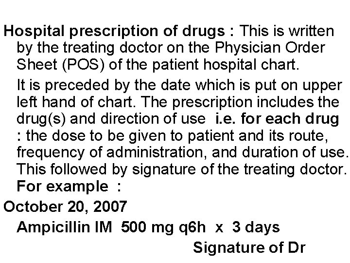 Hospital prescription of drugs : This is written by the treating doctor on the