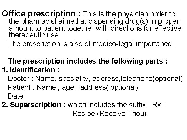 Office prescription : This is the physician order to the pharmacist aimed at dispensing