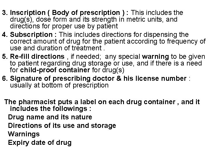 3. Inscription ( Body of prescription ) : This includes the drug(s), dose form