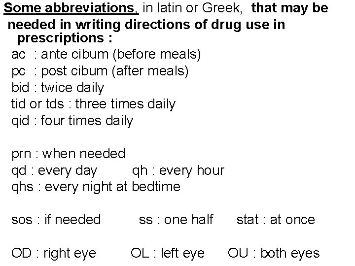 Some abbreviations, in latin or Greek, that may be needed in writing directions of