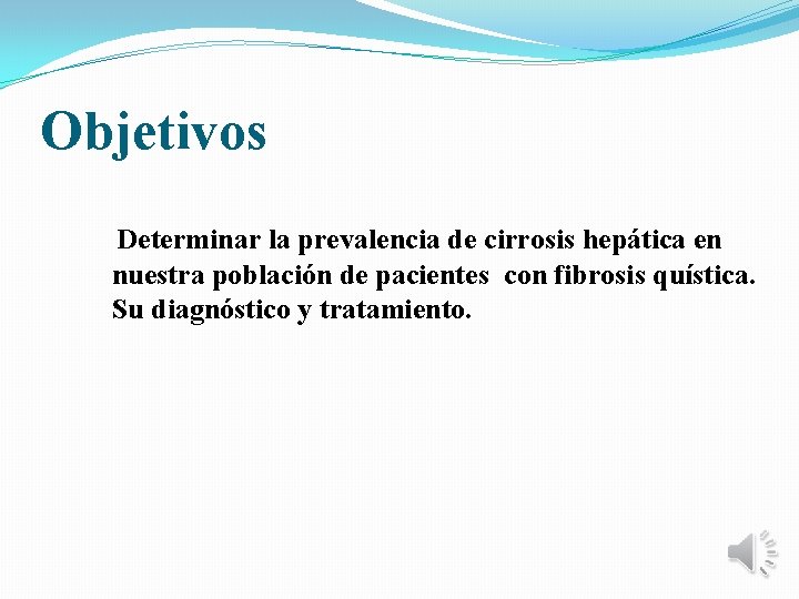 Objetivos Determinar la prevalencia de cirrosis hepática en nuestra población de pacientes con fibrosis
