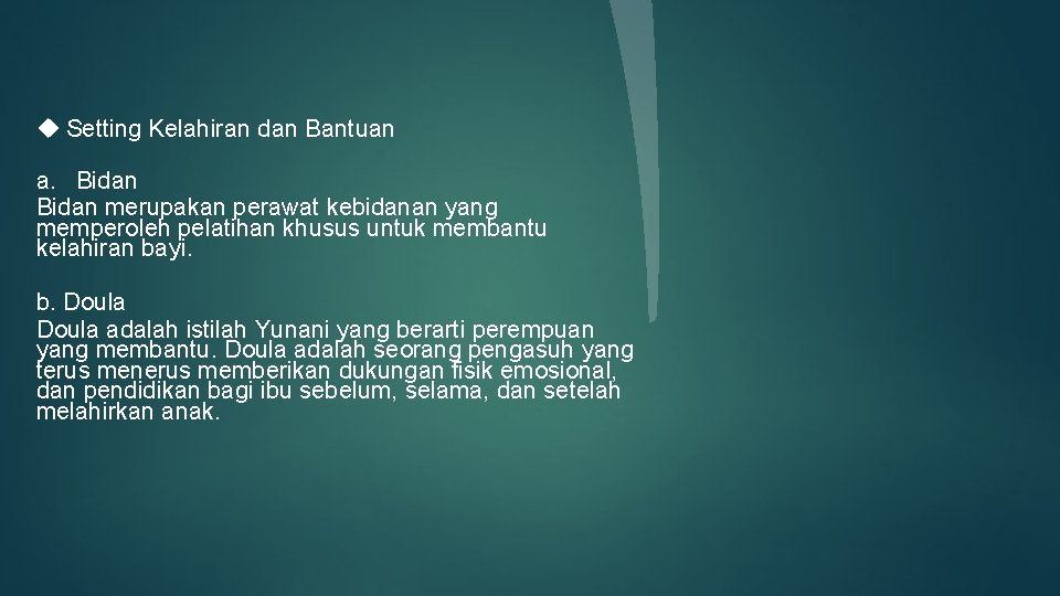  Setting Kelahiran dan Bantuan a. Bidan merupakan perawat kebidanan yang memperoleh pelatihan khusus