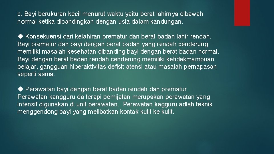 c. Bayi berukuran kecil menurut waktu yaitu berat lahirnya dibawah normal ketika dibandingkan dengan