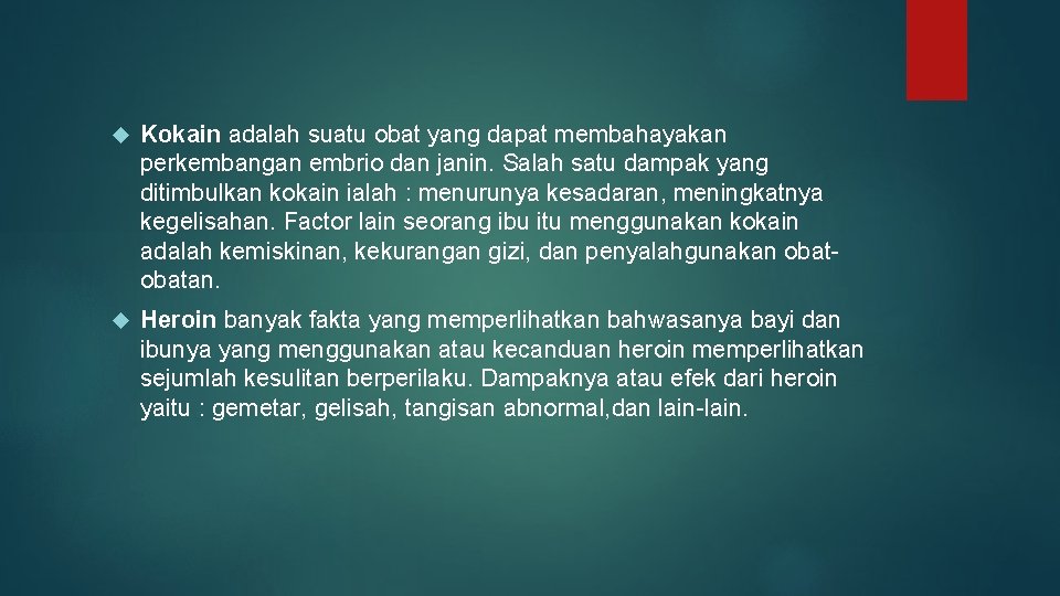  Kokain adalah suatu obat yang dapat membahayakan perkembangan embrio dan janin. Salah satu