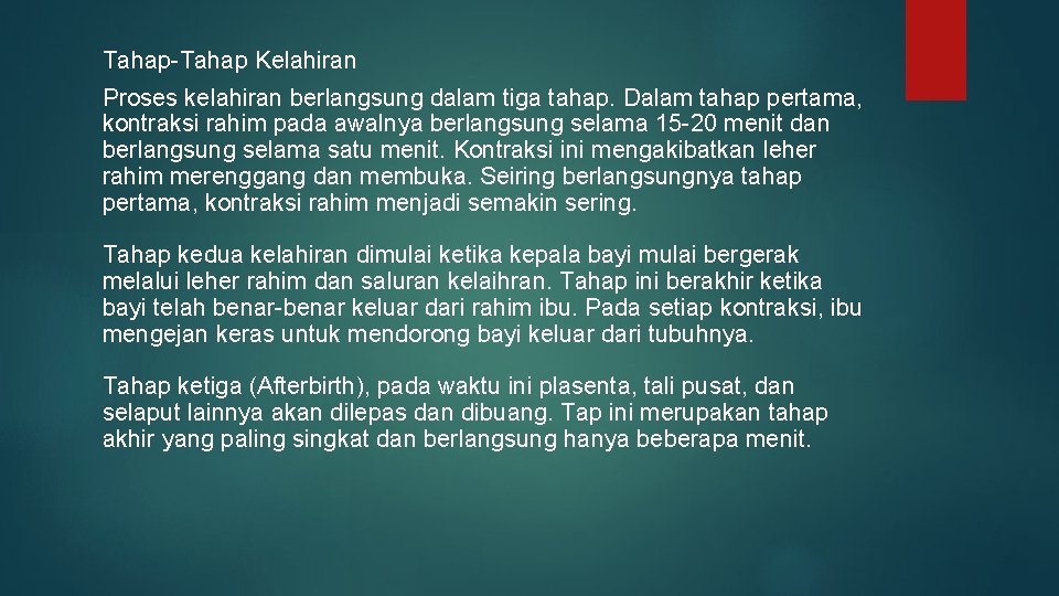 Tahap-Tahap Kelahiran Proses kelahiran berlangsung dalam tiga tahap. Dalam tahap pertama, kontraksi rahim pada