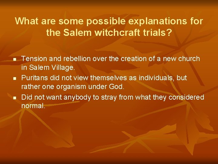 What are some possible explanations for the Salem witchcraft trials? n n n Tension