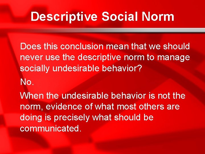 Descriptive Social Norm Does this conclusion mean that we should never use the descriptive