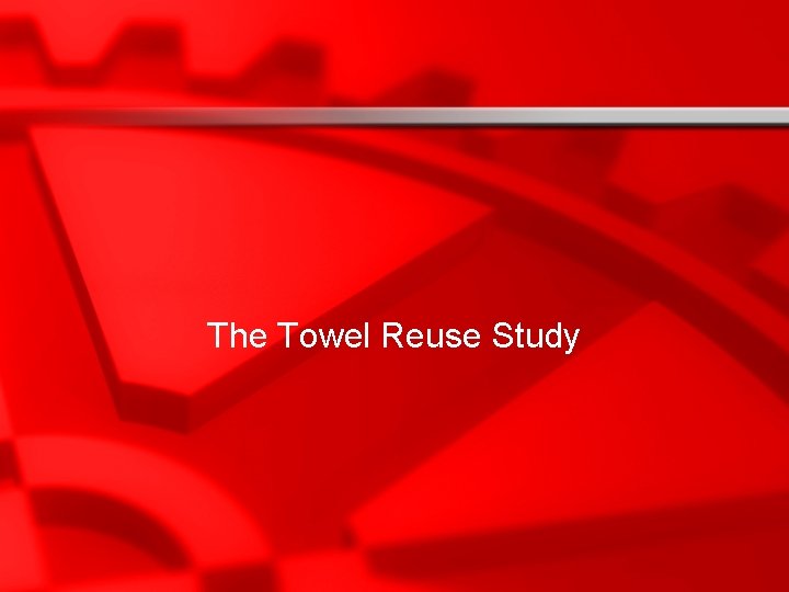 The Towel Reuse Study 