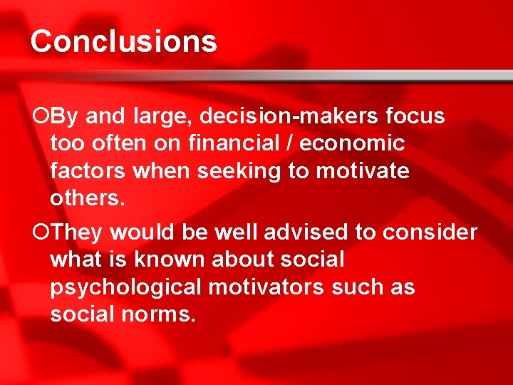 Conclusions ¡By and large, decision-makers focus too often on financial / economic factors when