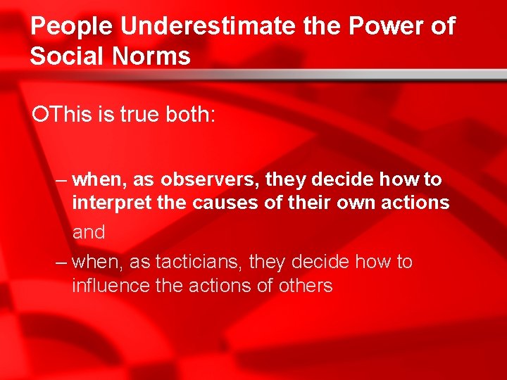 People Underestimate the Power of Social Norms ¡This is true both: – when, as