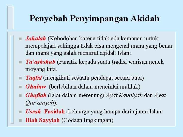 Penyebab Penyimpangan Akidah n n n n Jahalah (Kebodohan karena tidak ada kemauan untuk