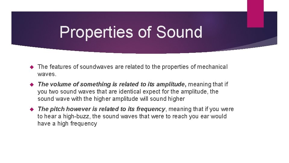 Properties of Sound The features of soundwaves are related to the properties of mechanical