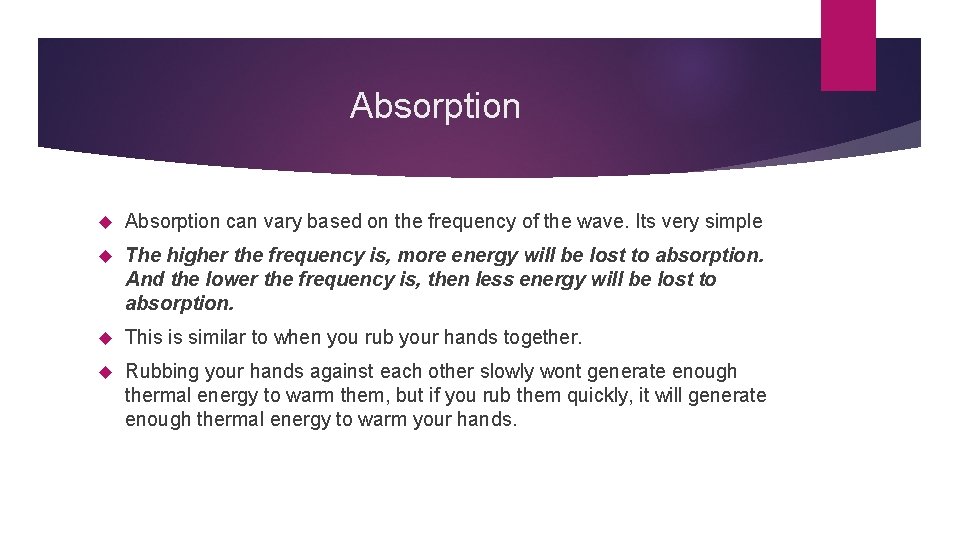 Absorption can vary based on the frequency of the wave. Its very simple The