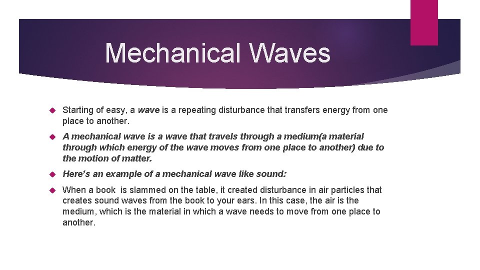 Mechanical Waves Starting of easy, a wave is a repeating disturbance that transfers energy