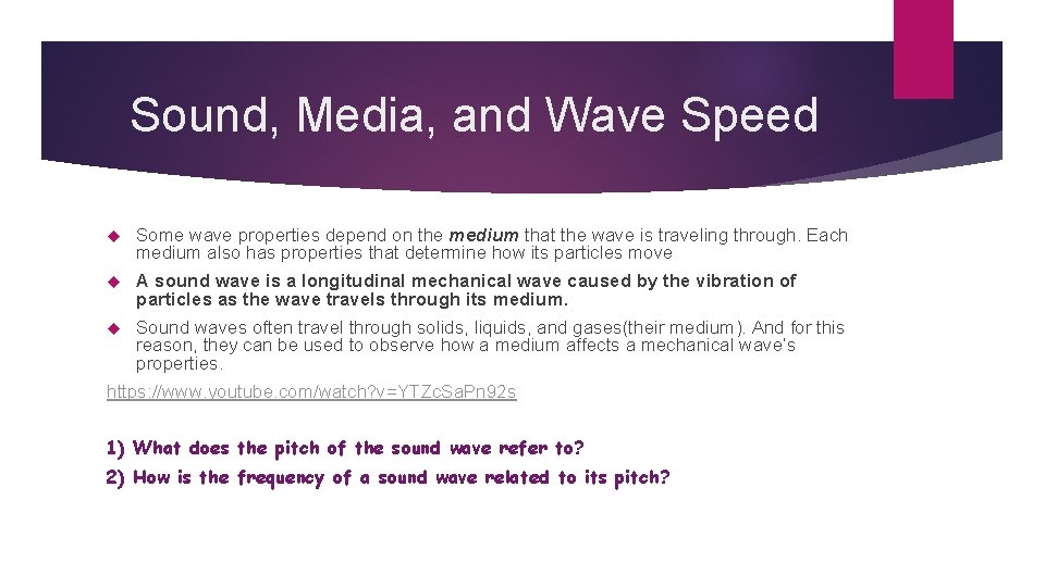 Sound, Media, and Wave Speed Some wave properties depend on the medium that the