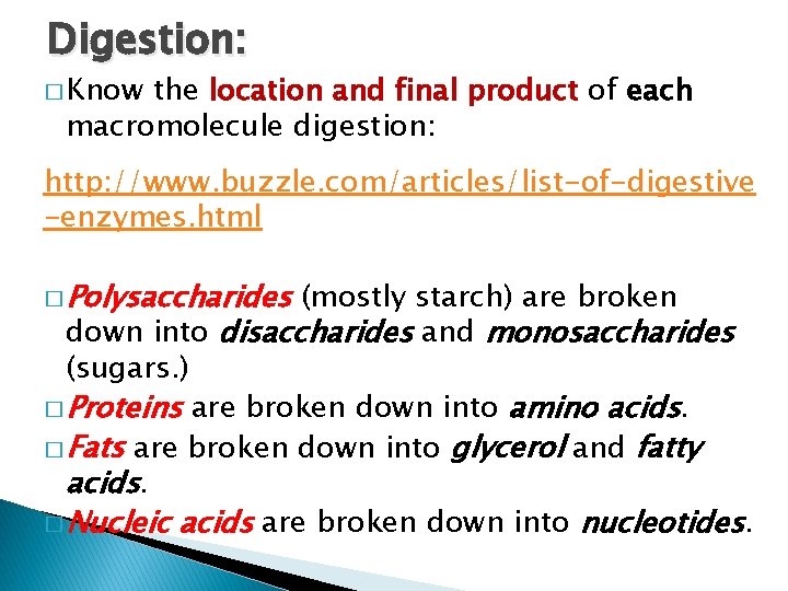 Digestion: � Know the location and final product of each macromolecule digestion: http: //www.