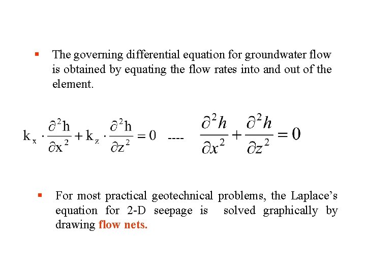 § The governing differential equation for groundwater flow is obtained by equating the flow