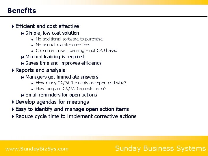 Benefits 4 Efficient and cost effective 8 Simple, low cost solution = = =