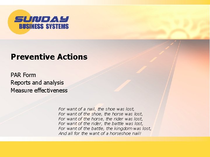 Preventive Actions PAR Form Reports and analysis Measure effectiveness For want of a nail,
