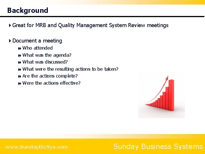 Background 4 Great for MRB and Quality Management System Review meetings 4 Document a