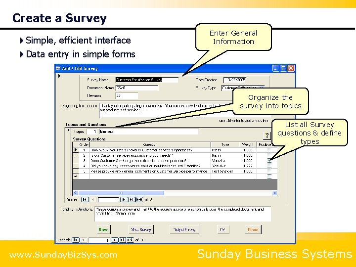 Create a Survey 4 Simple, efficient interface 4 Data entry in simple forms Enter