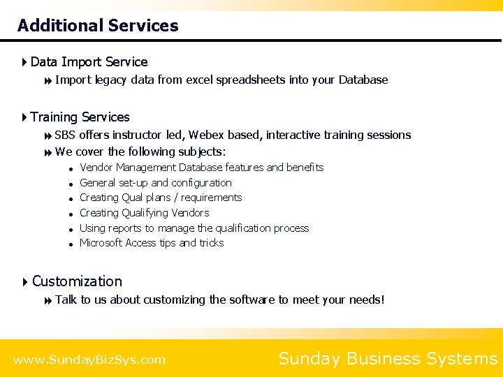 Additional Services 4 Data Import Service 8 Import legacy data from excel spreadsheets into