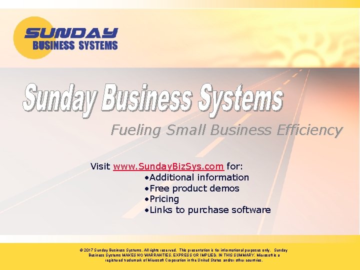 Fueling Small Business Efficiency Visit www. Sunday. Biz. Sys. com for: • Additional information
