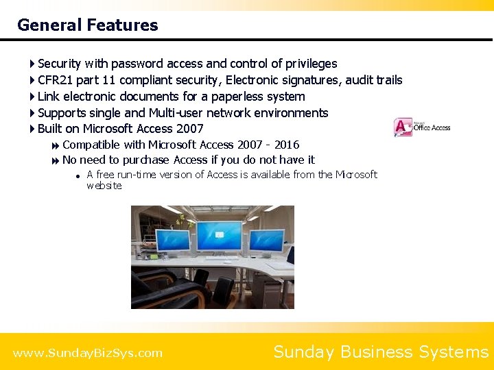 General Features 4 Security with password access and control of privileges 4 CFR 21