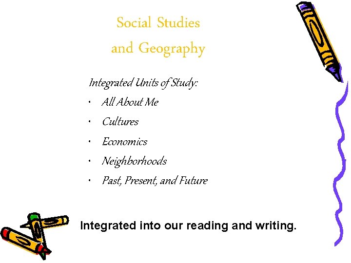 Social Studies and Geography Integrated Units of Study: • All About Me • Cultures