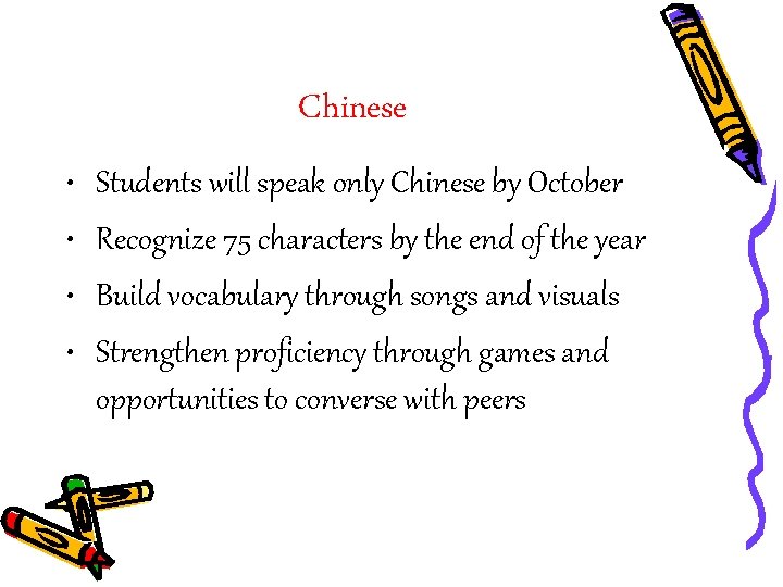 Chinese • • Students will speak only Chinese by October Recognize 75 characters by