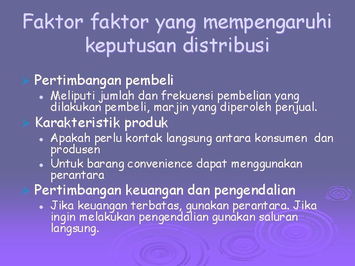 Faktor faktor yang mempengaruhi keputusan distribusi Ø Pertimbangan pembeli l Ø Karakteristik produk l