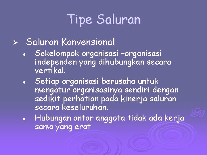 Tipe Saluran Konvensional Ø l l l Sekelompok organisasi –organisasi independen yang dihubungkan secara