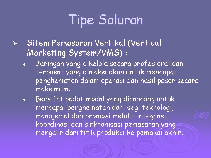 Tipe Saluran Sitem Pemasaran Vertikal (Vertical Marketing System/VMS) : Ø l l Jaringan yang