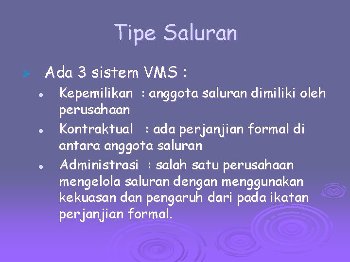 Tipe Saluran Ada 3 sistem VMS : Ø l l l Kepemilikan : anggota