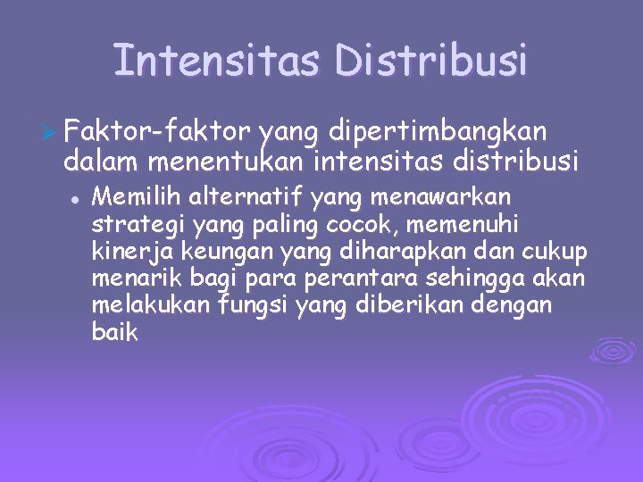 Intensitas Distribusi Ø Faktor-faktor yang dipertimbangkan dalam menentukan intensitas distribusi l Memilih alternatif yang