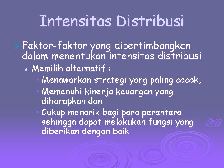 Intensitas Distribusi Ø Faktor-faktor yang dipertimbangkan dalam menentukan intensitas distribusi l Memilih alternatif :