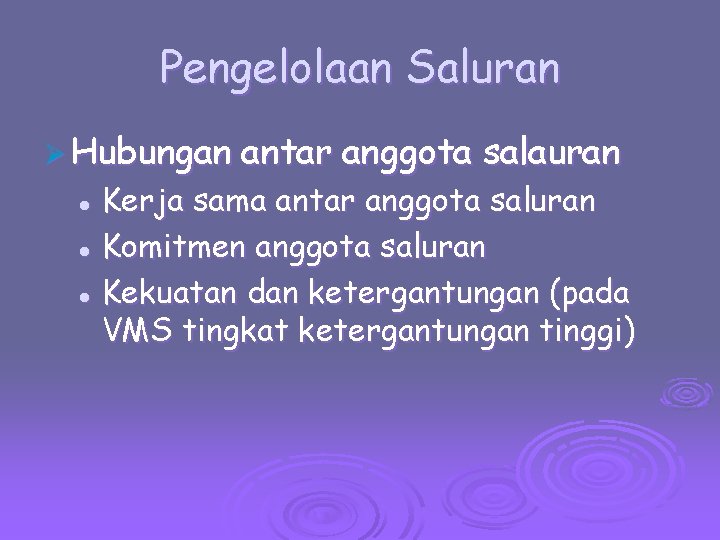 Pengelolaan Saluran Ø Hubungan antar anggota salauran Kerja sama antar anggota saluran l Komitmen