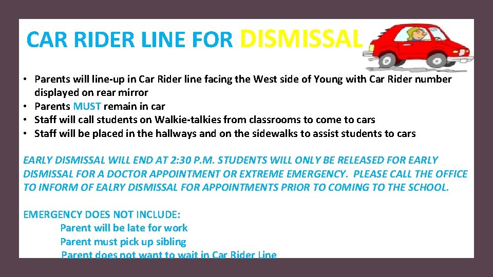 CAR RIDER LINE FOR DISMISSAL • Parents will line-up in Car Rider line facing