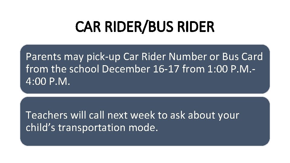 CAR RIDER/BUS RIDER Parents may pick-up Car Rider Number or Bus Card from the