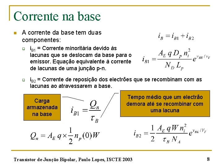 Corrente na base n A corrente da base tem duas componentes: q q i.