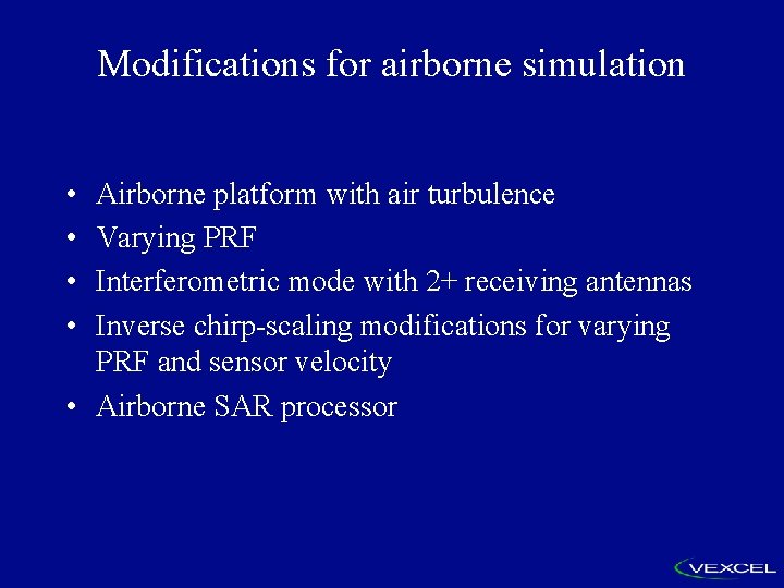 Modifications for airborne simulation • • Airborne platform with air turbulence Varying PRF Interferometric