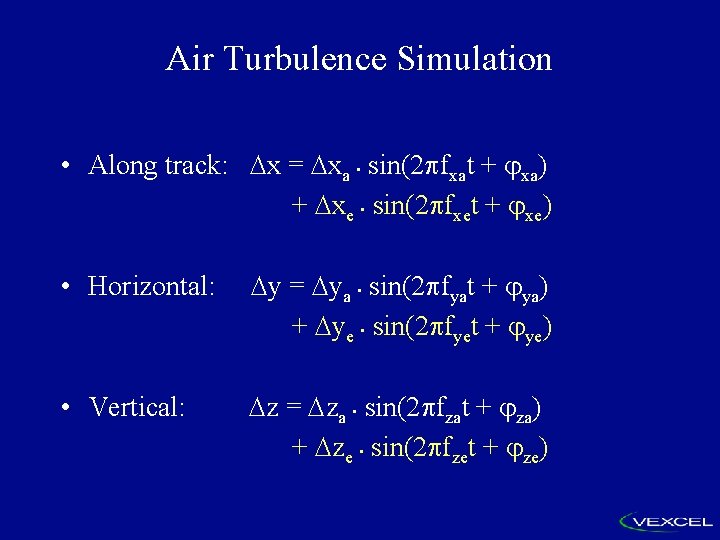 Air Turbulence Simulation • Along track: x = xa • sin(2 fxat + xa)