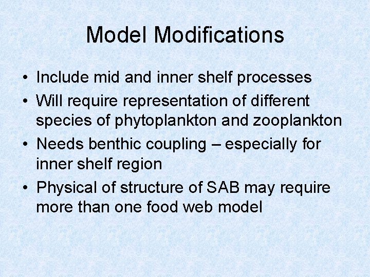 Model Modifications • Include mid and inner shelf processes • Will require representation of